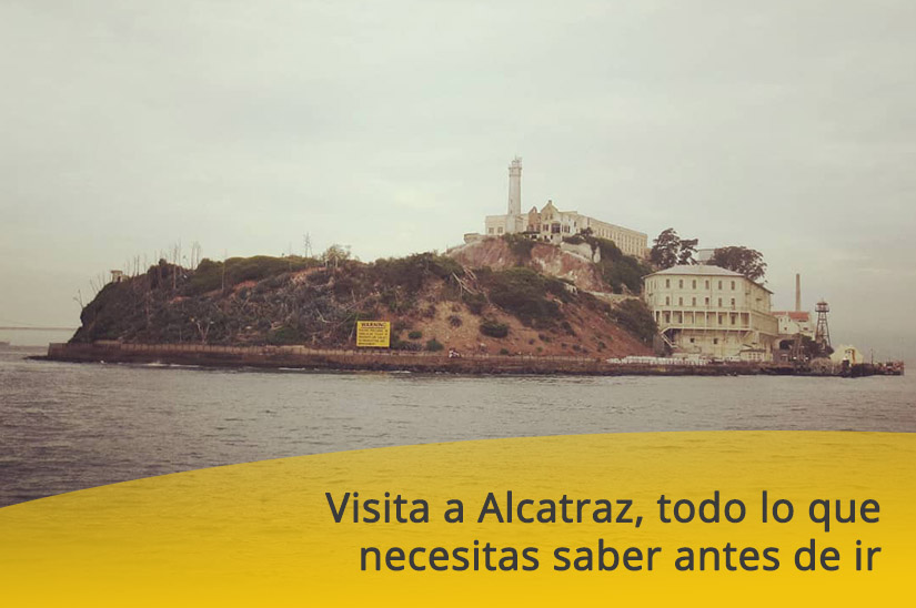 Visita a Alcatraz, todo lo que necesitas saber antes de ir